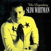 Slim Whitman - The Legendary Slim Whitman